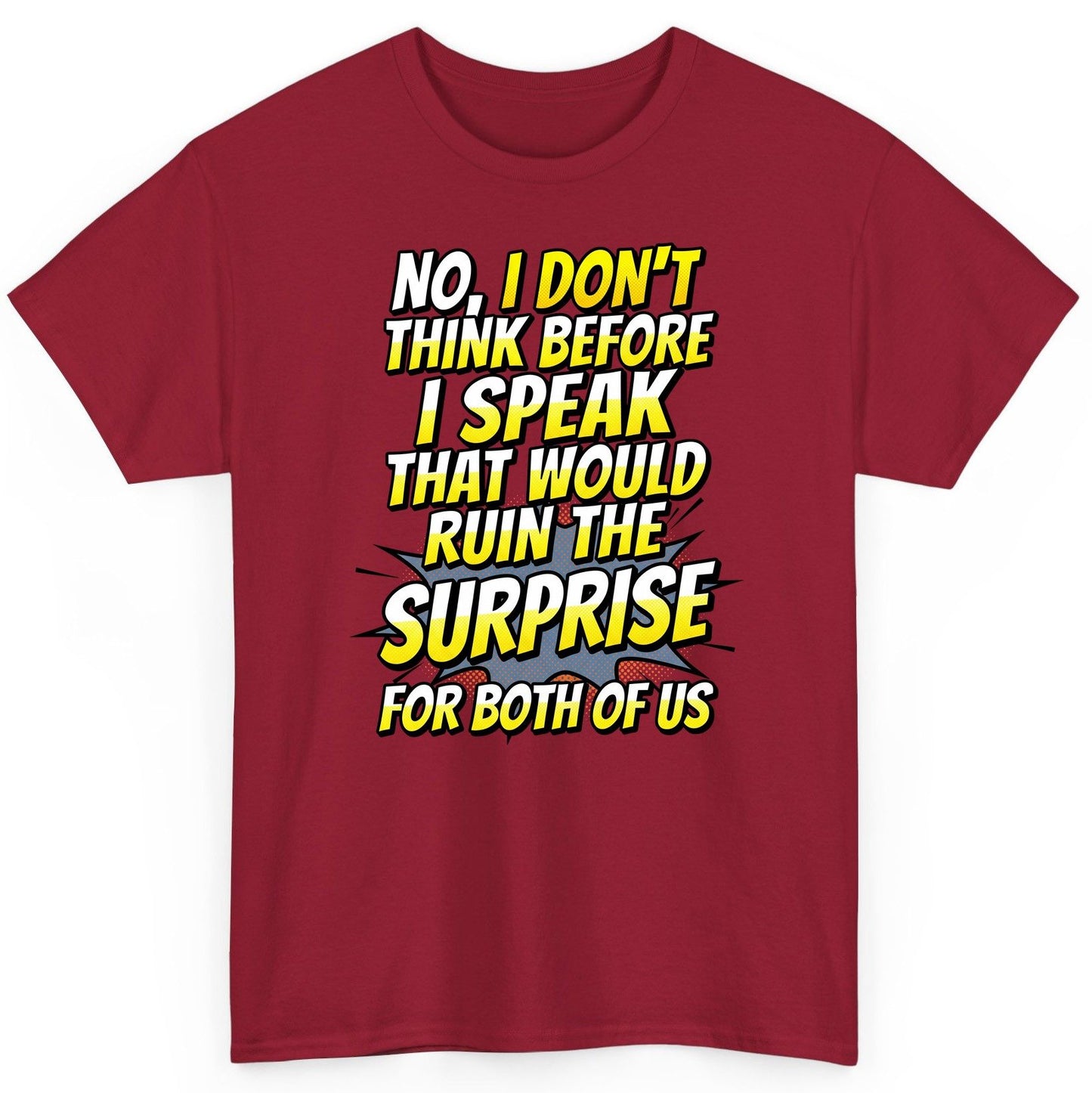 No, I Don't Think Before I Speak That Would Ruin the Surprise for Both of US sarcastic humor T-Shirt Cardinal Red product