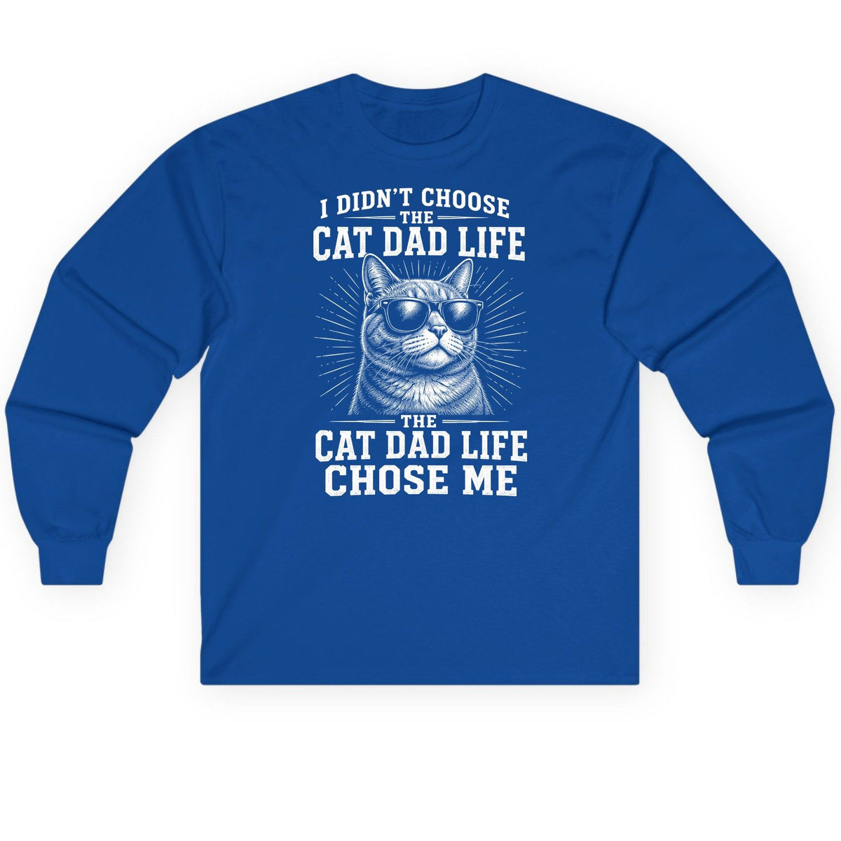 I Didn't Choose the Cat Dad Life the Cat Dad Life Chose Me cat dad Long Sleeve Tee Royal product mockup
