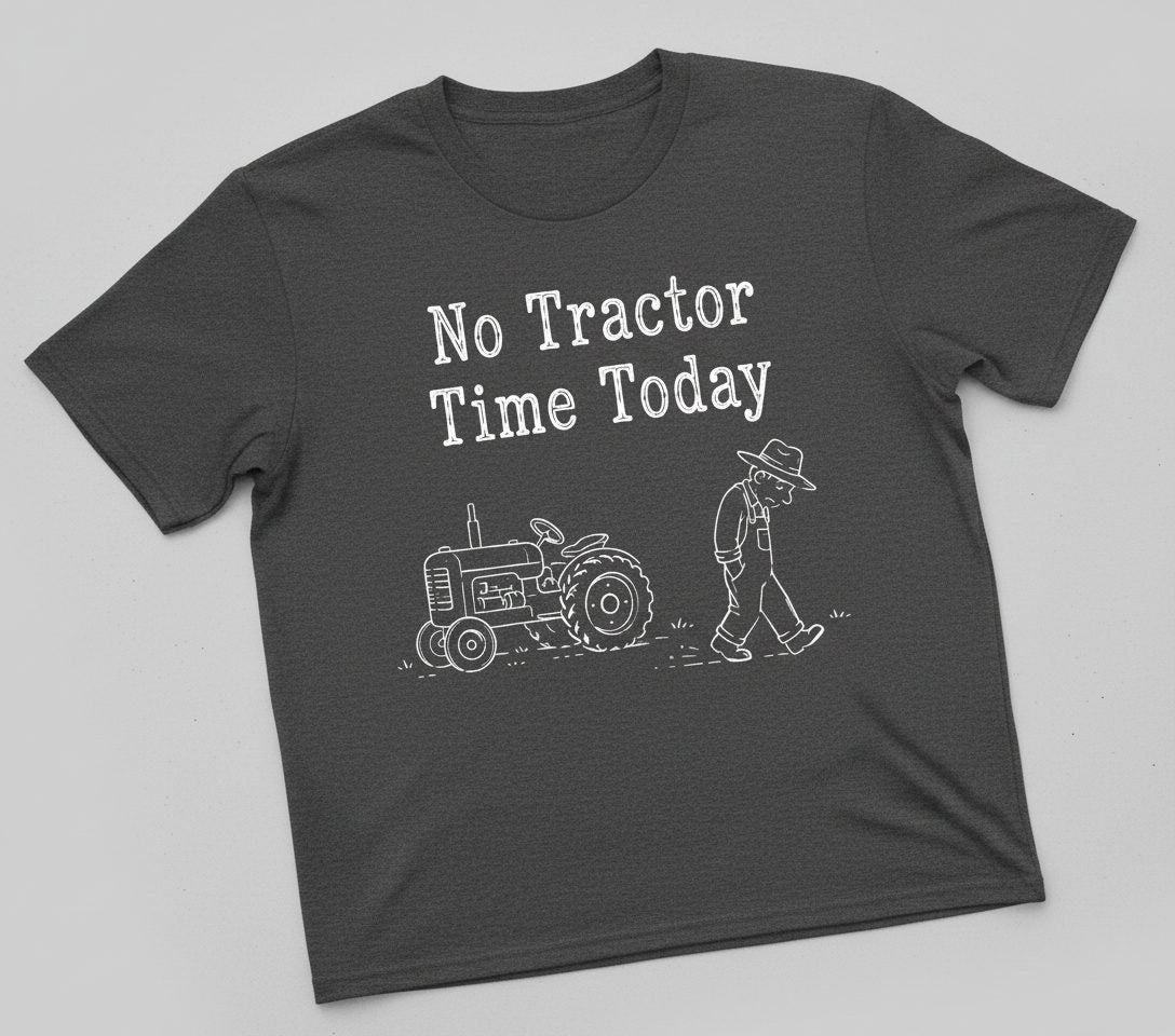 No Tractor Time Today Funny Farming T-Shirt - product mockup - Dark Heather