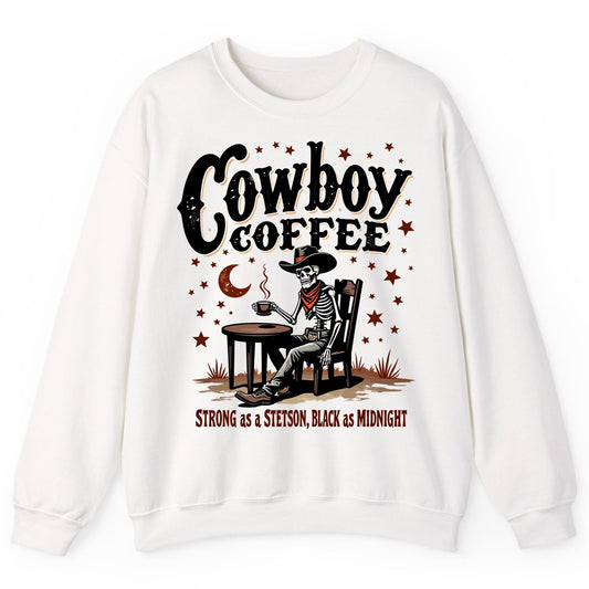 Cowboy Coffee Strong as a Stetson, Black as Midnight cowboy skeleton Sweatshirt White product mockup