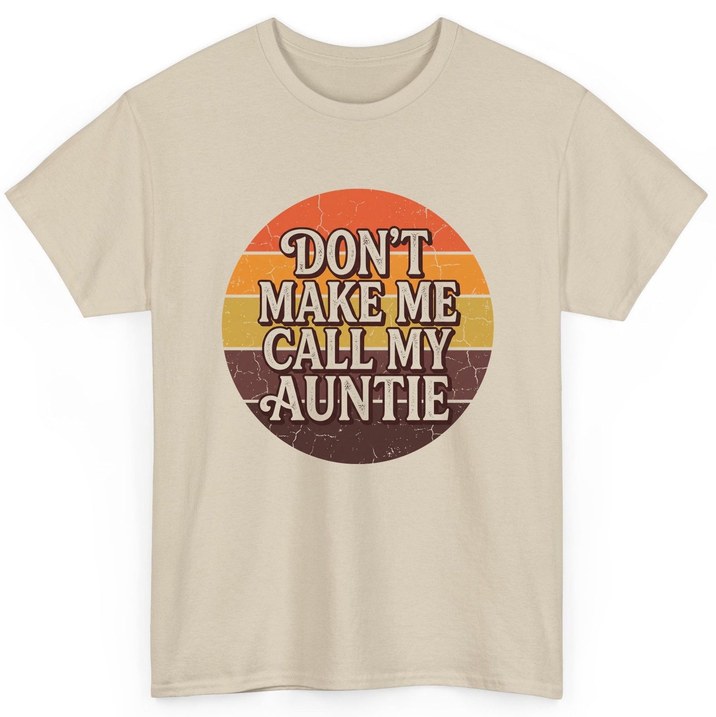 Don't Make Me Call My Auntie auntie T-Shirt Sand product mockup