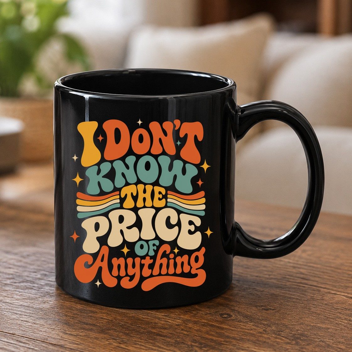 I DON'T KNOW THE PRICE OF Anything Black Mug - product mockup - Black