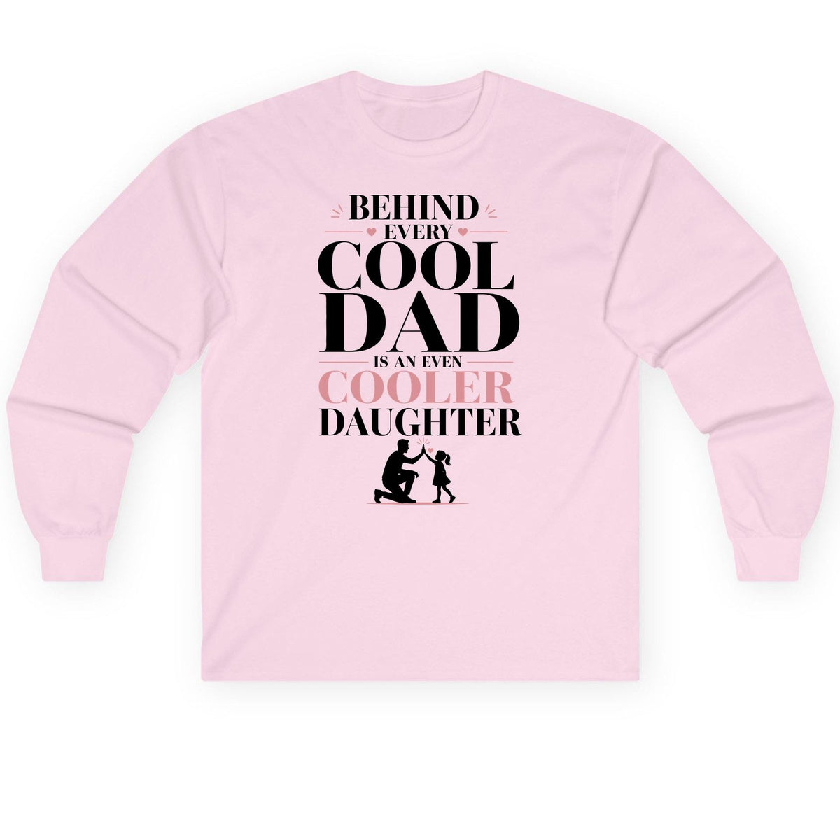 Behind Every Cool Dad Is an Even Cooler Daughter father and daughter Long Sleeve Tee Light Pink product mockup