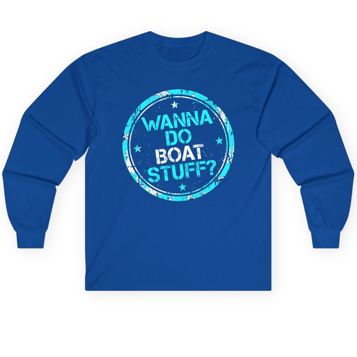 WANNA DO BOAT STUFF Funny Boating Long Sleeve Tee - product mockup - Royal