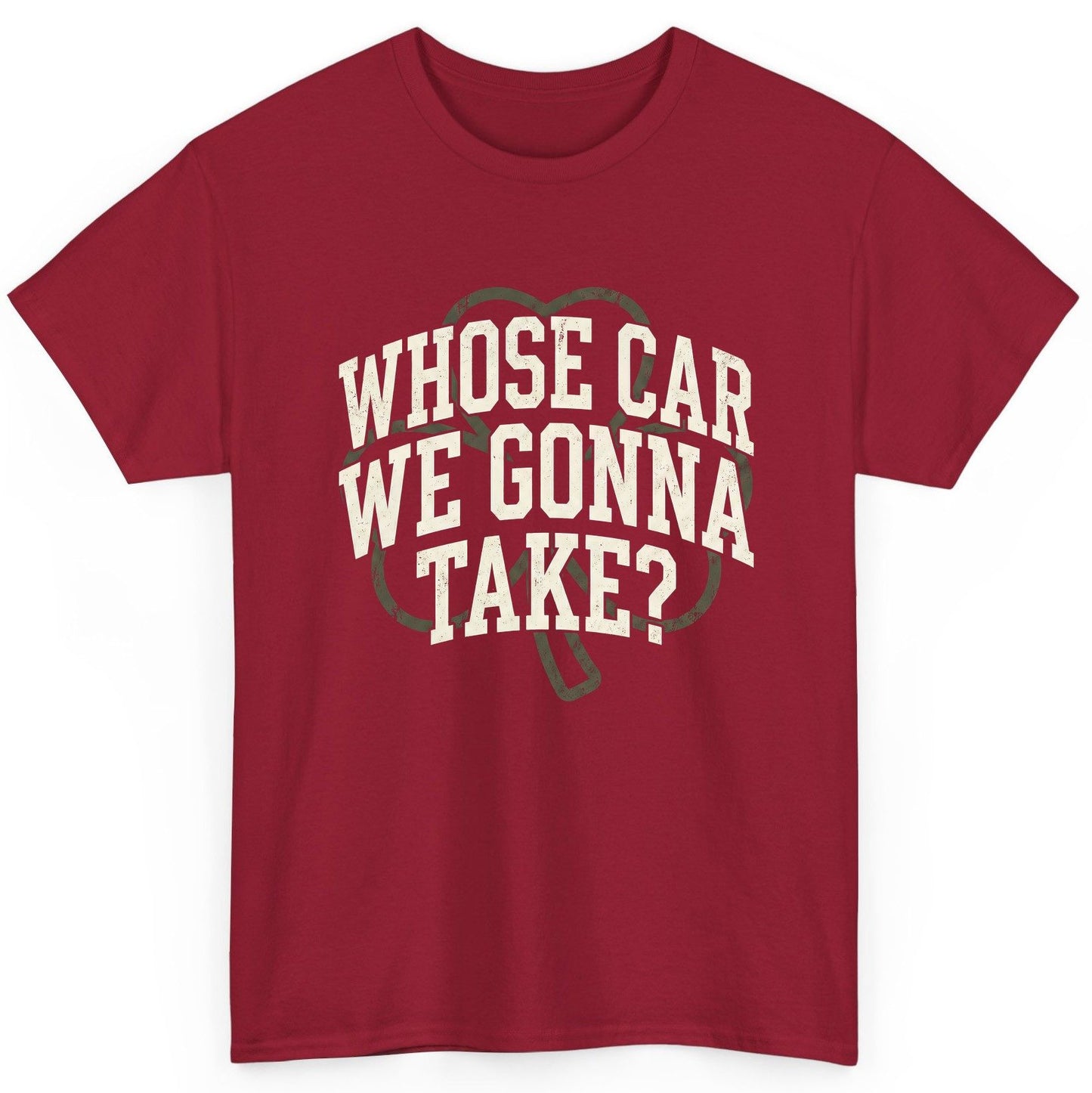 Whose Car We Gonna Take? St. Patrick's Day T-Shirt Cardinal Red product mockup