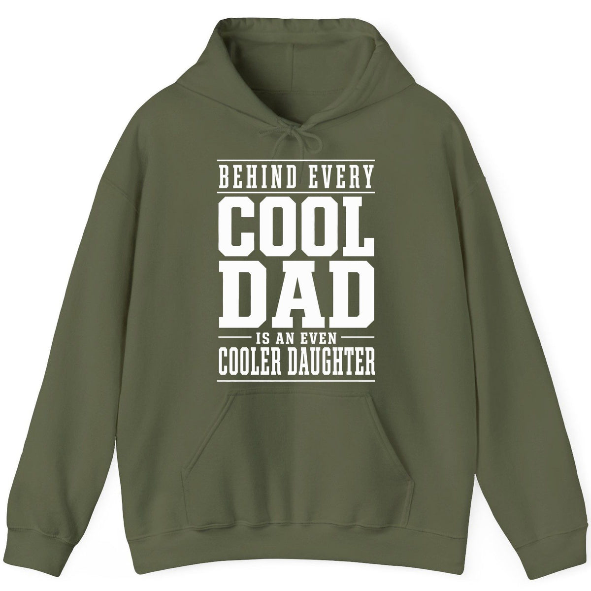 Behind Every Cool Dad Is an Even Cooler Daughter father-daughter bond Hoodie Military Green product mockup