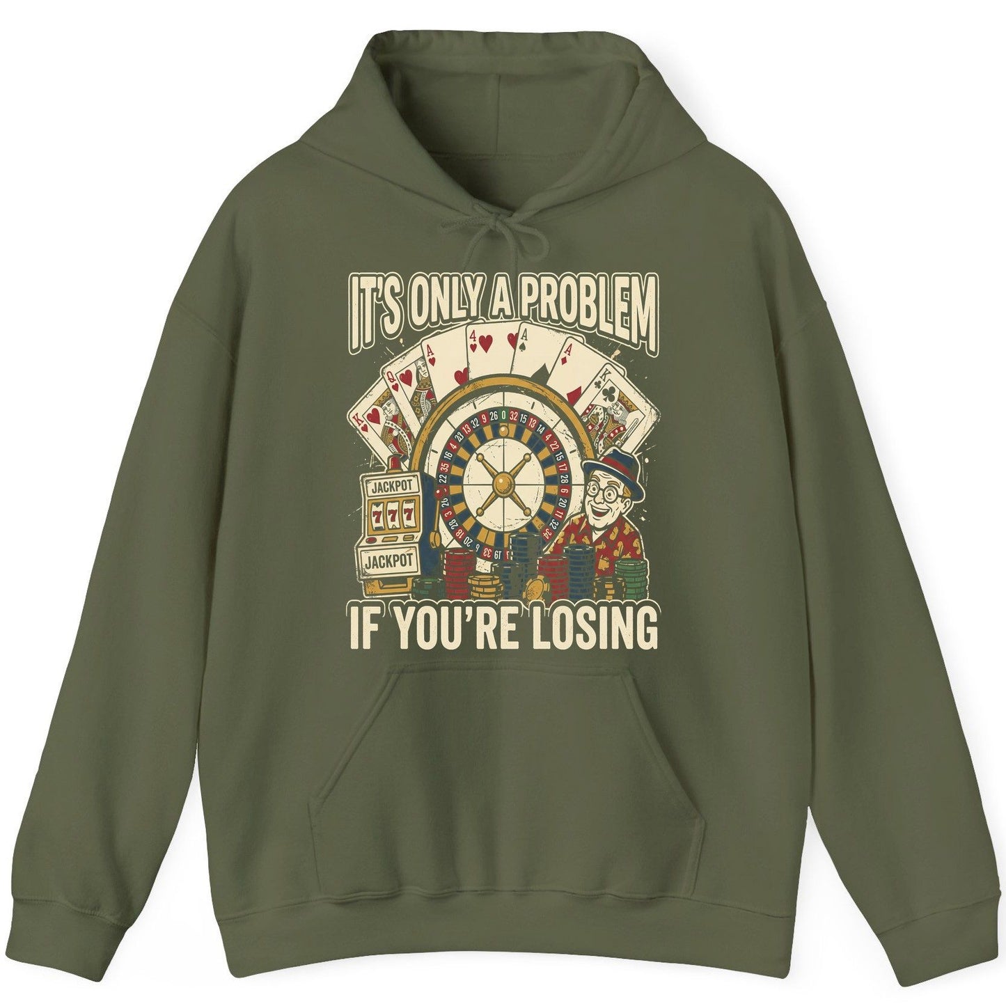 It's Only a Problem If You're Losing gambling Hoodie Military Green product mockup