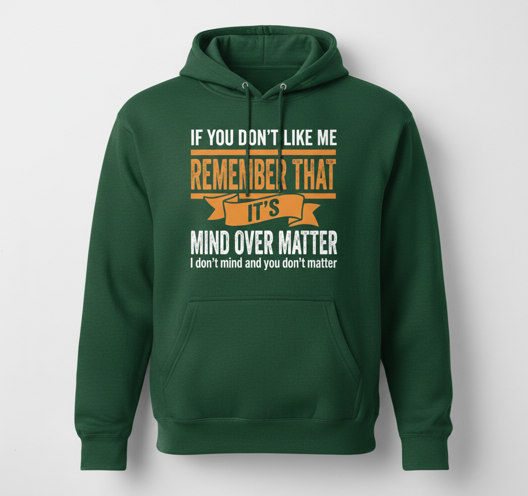 Mind Over Matter Funny Sarcastic Quote Hoodie - Forest Green