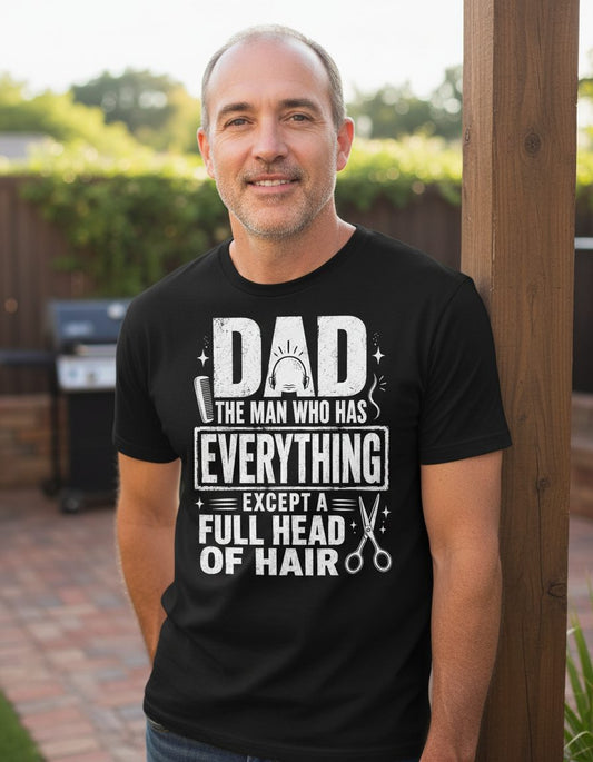 Dad the Man Who Has Everything Except a Full Head of Hair Funny Humor T-Shirt - lifestyle model mockup - Black