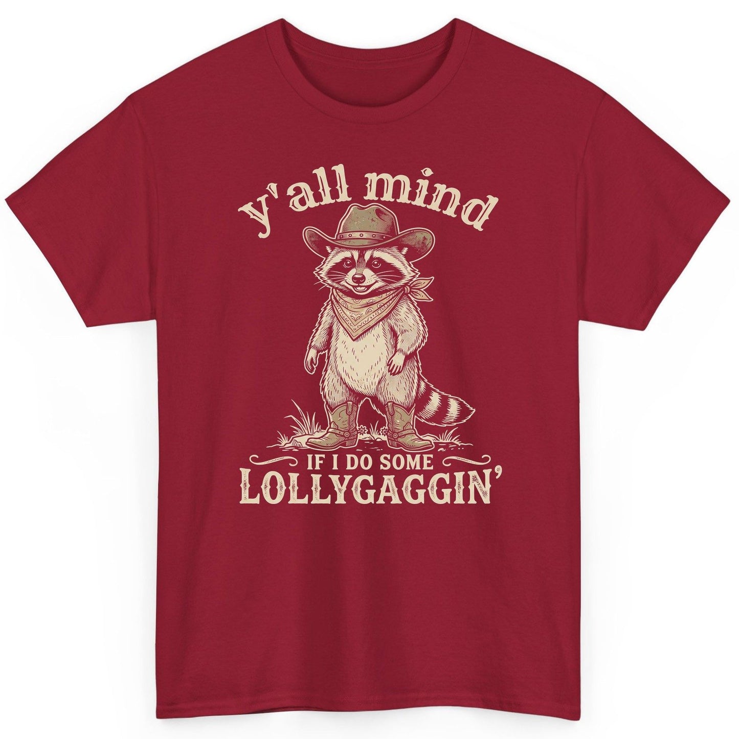 Y'all Mind IF I DO SOME Lollygagging' Funny Cowboy Raccoon T-Shirt - product mockup - Cardinal Red