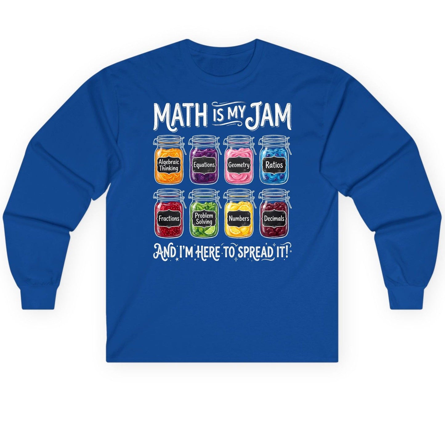 Math Is My Jam and I'm Here to Spread It! mathematics Long Sleeve Tee Royal product mockup
