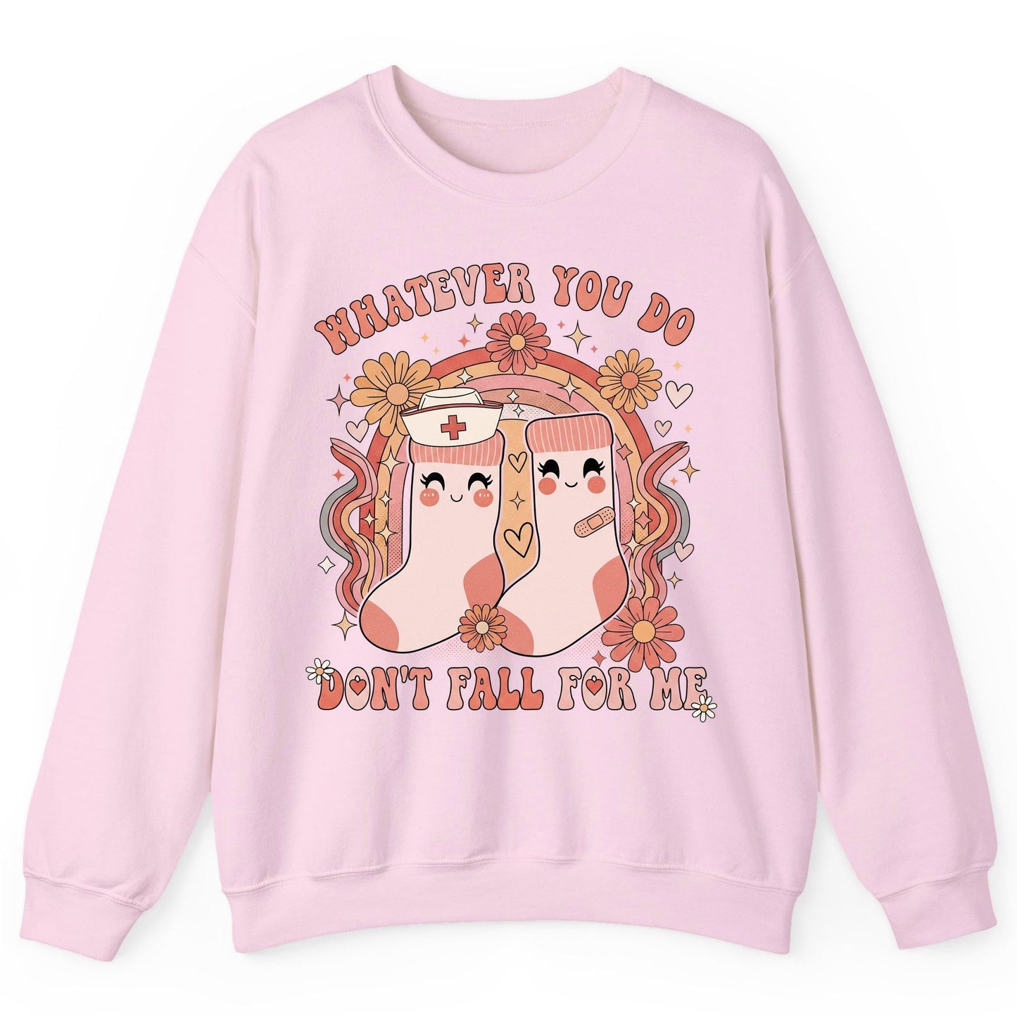 Whatever You Do Don't Fall for Me nurse Sweatshirt Light Pink product mockup