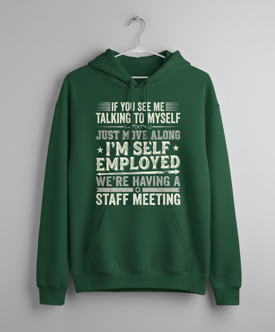 Self Employed Staff Meeting Funny Quote Hoodie - Forest Green