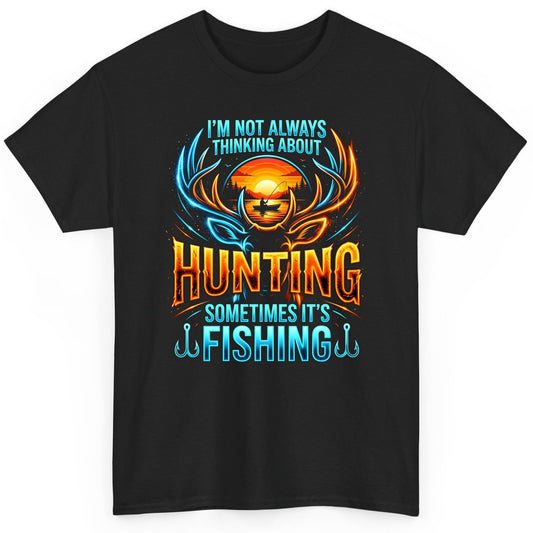 I'm Not Always Thinking About Hunting Sometimes It's Fishing hunting and fishing T-Shirt Black product mockup