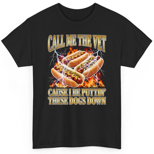 Call Me the Vet Cause I Be Puttin' These Dogs Down hot dogs T-Shirt Black product mockup