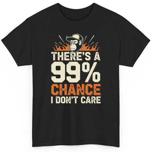 There's a 99% Chance I Don't Care sarcastic monkey T-Shirt Black product mockup