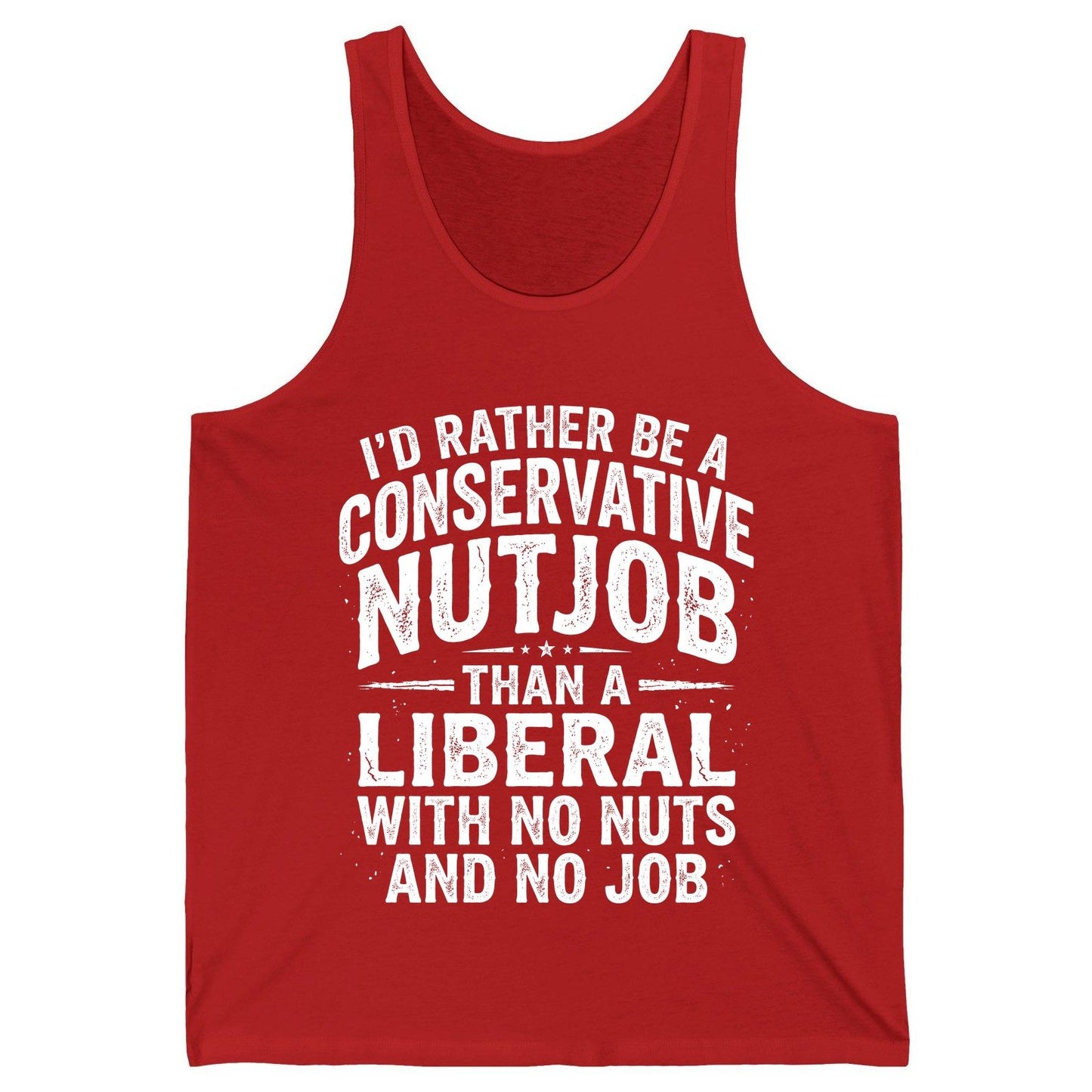I'D RATHER BE a Conservative NUTJOB THAN a Liberal WITH NO Tank Top - product mockup - Red