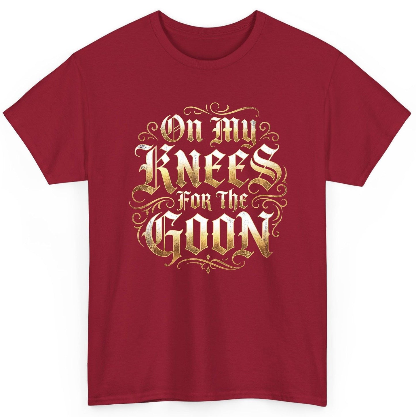 On My Knees for the Goon internet slang T-Shirt Cardinal Red product mockup