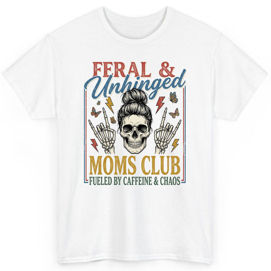 FERAL & Unhinged MOMS CLUB FUELED BY Caffeine & CHAOS T-Shirt - product mockup - White