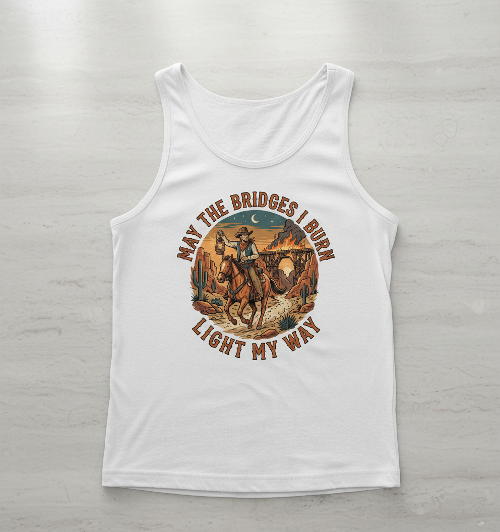 May The Bridges I Burn Light My Way Western Cowboy Design Tank Top - White