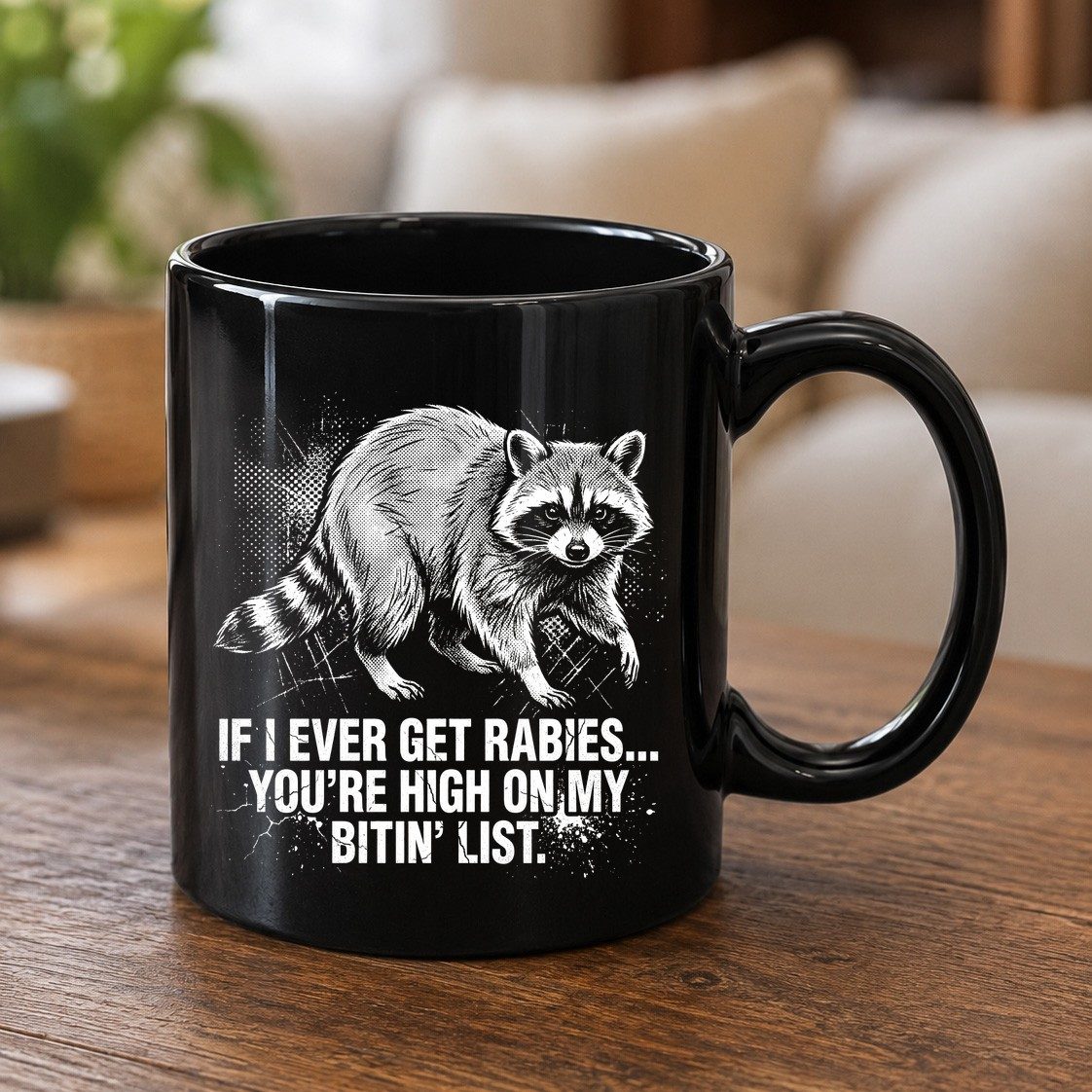 If I Ever Get Rabies You're High on My Bitin' List raccoon Black Mug Black product mockup