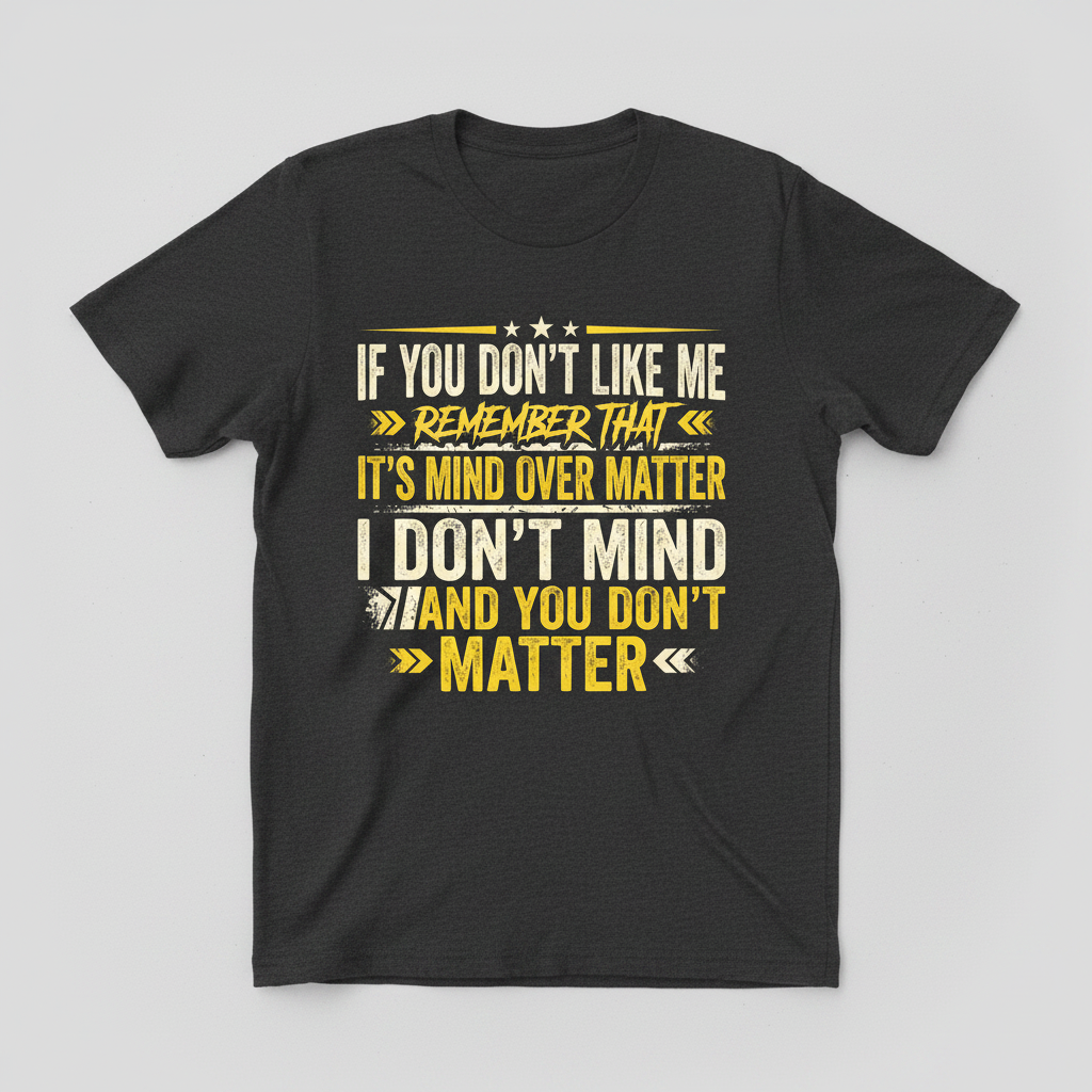 Funny Sarcastic Mind Over Matter Quote T-Shirt - Dark Heather