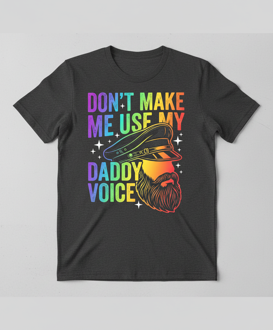 Don't Make Me Use My Daddy Voice LGBTQ Pride Design T-Shirt - Dark Heather
