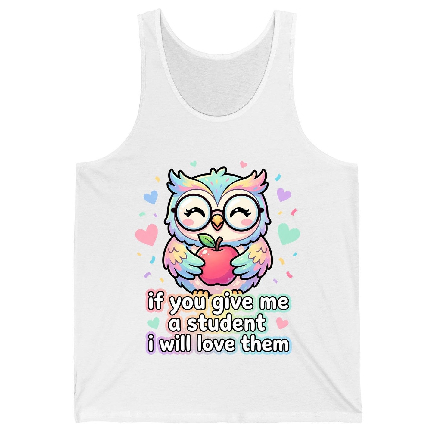 If You Give Me a Student I Will Love Them teacher owl Tank Top White product mockup