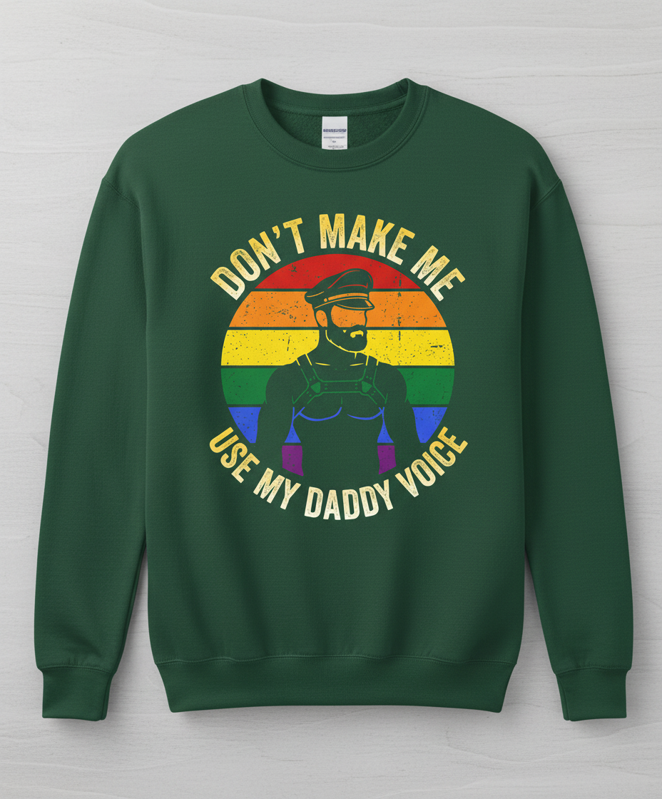 Don't Make Me Use My Daddy Voice Gay Pride Bear Design Sweatshirt - Forest Green