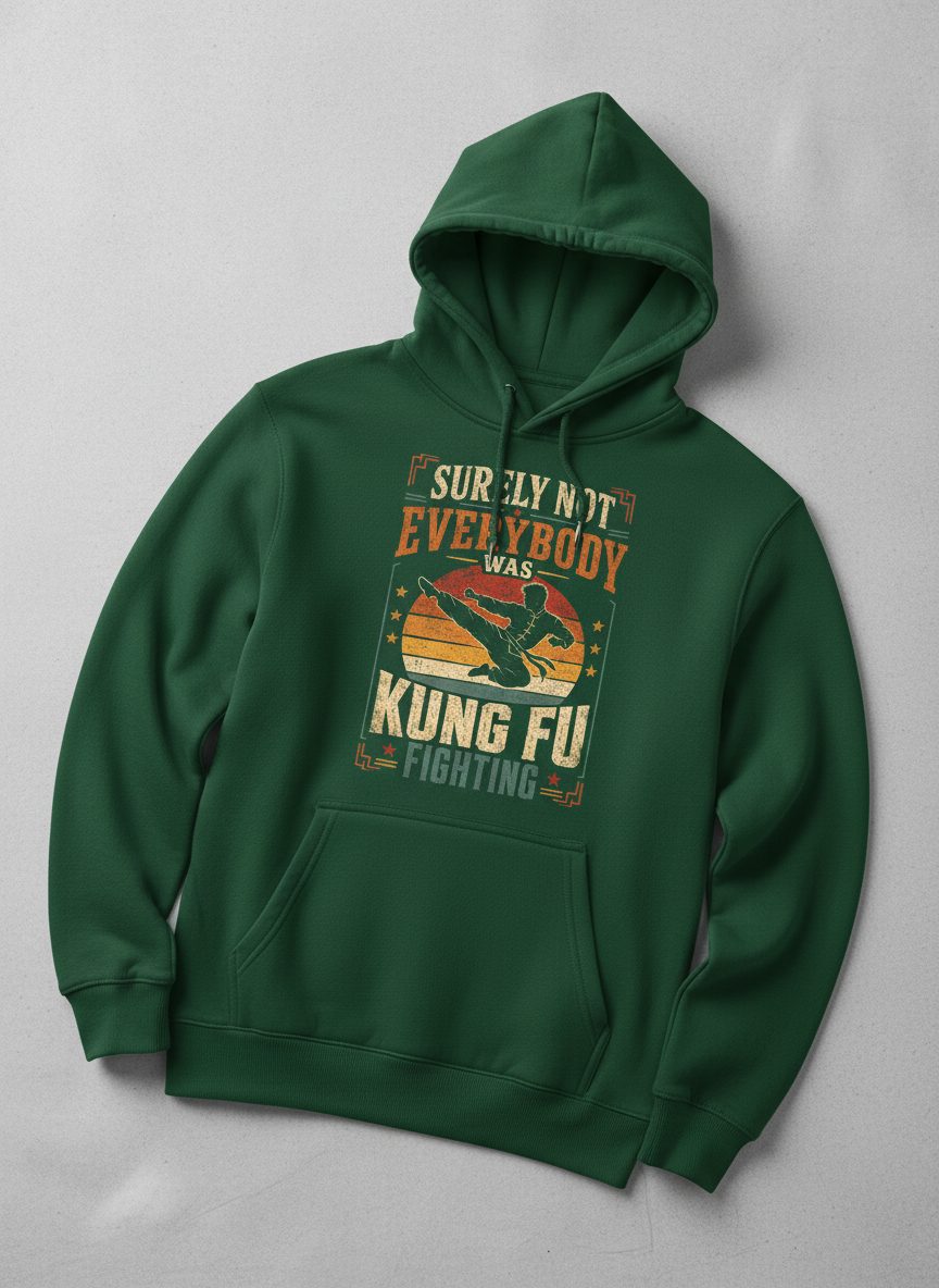 Surely Not Everybody Was Kung Fu Fighting Funny Martial Arts Hoodie - product mockup - Forest Green
