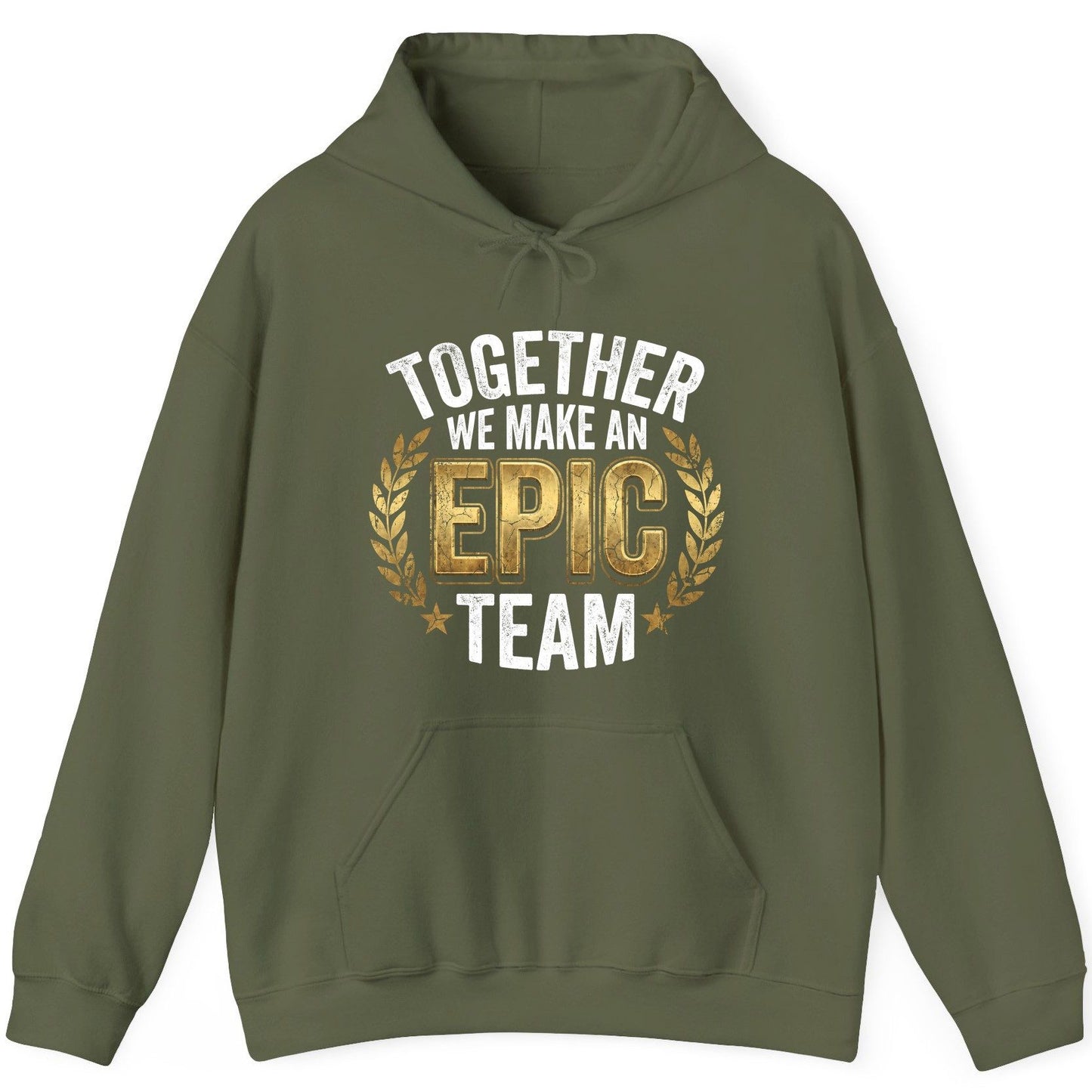 Together We Make an Epic Team teamwork Hoodie Military Green product mockup