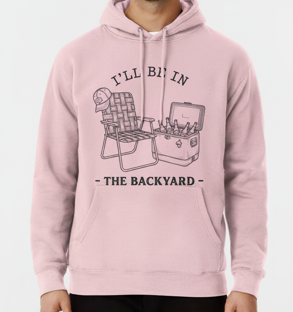 I'll Be In The Backyard Lawn Chair and Beer Cooler Design Hoodie - Light Pink
