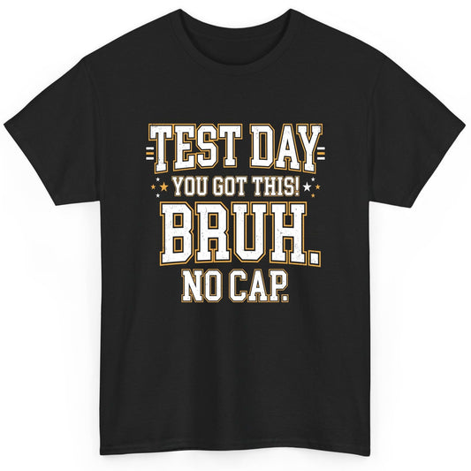Test Day You Got This Bruh No Cap Funny Student Humor T-Shirt - product mockup - Black
