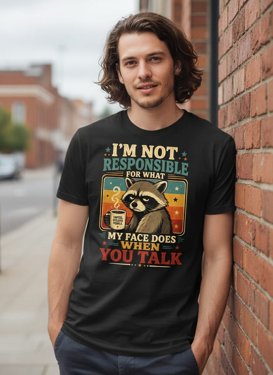 I'm Not Responsible for What My Face Does When You Talk Funny Sarcastic Raccoon T-Shirt - lifestyle model mockup - Black