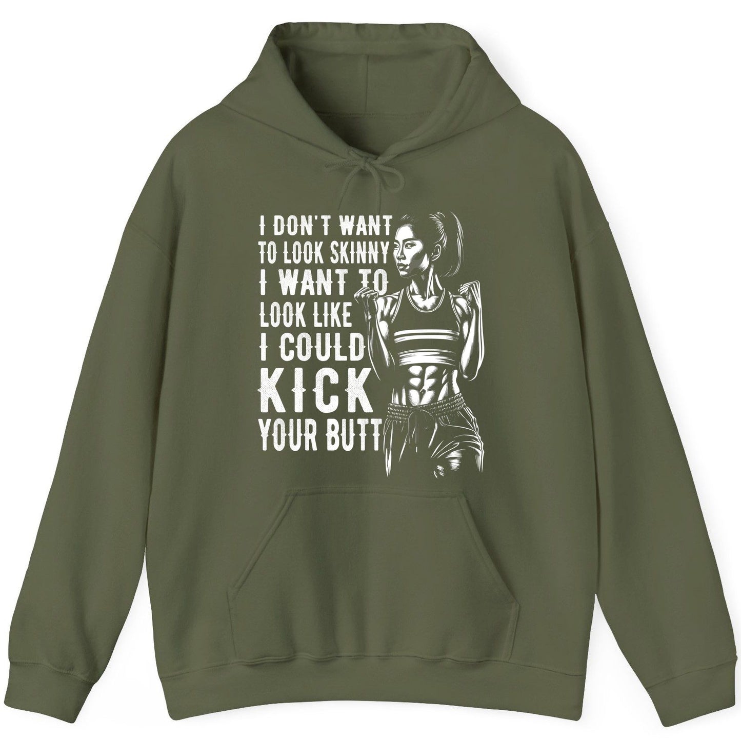I Don't Want to Look Skinny I Want to Look Like I Could Kick Your Butt women's fitness Hoodie Military Green product mockup