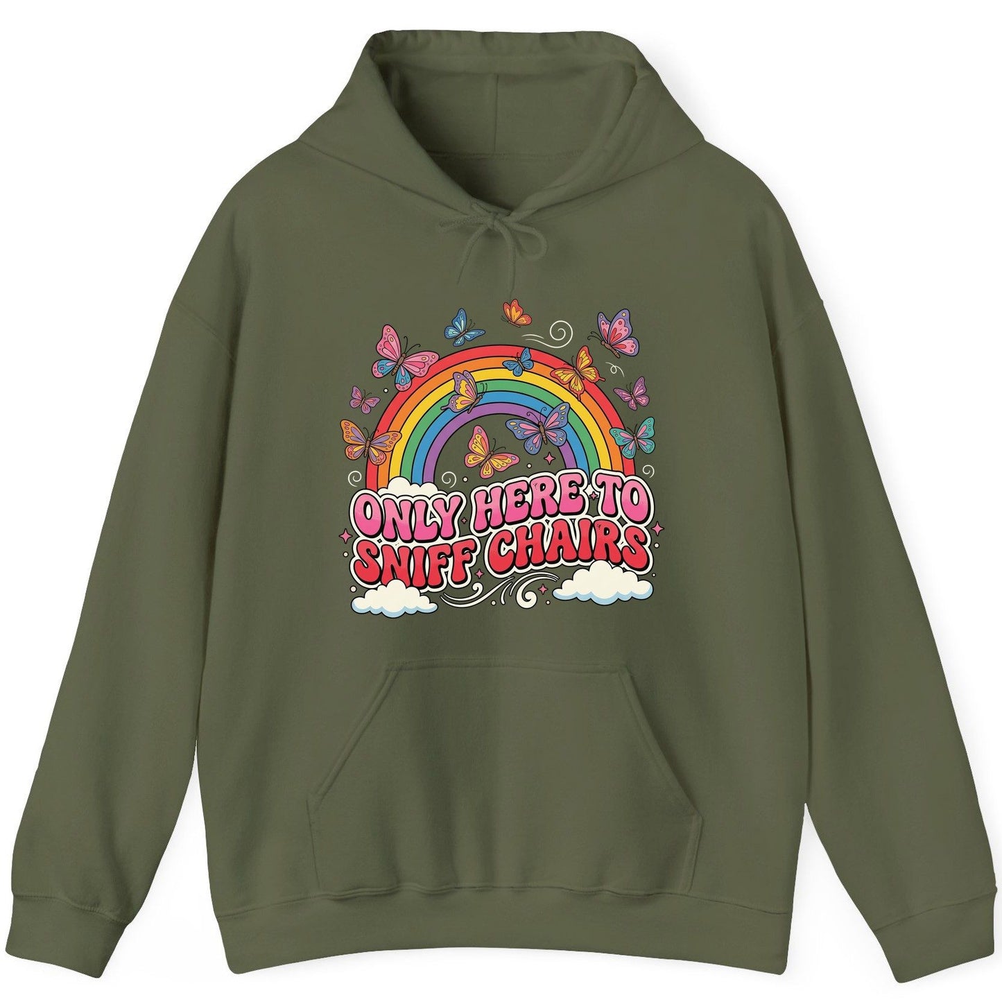 ONLY HERE TO SNIFF CHAIRS Funny Sarcastic Humor Hoodie - product mockup - Military Green