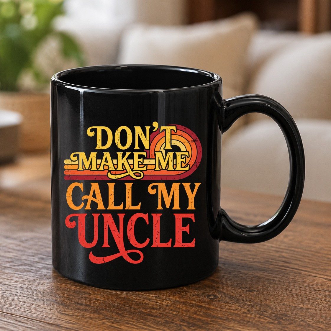 Don't Make Me Call My Uncle family humor Black Mug Black product mockup