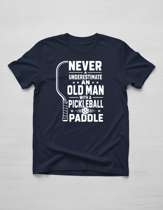Never Underestimate An Old Man With A Pickleball Paddle T-Shirt - Navy