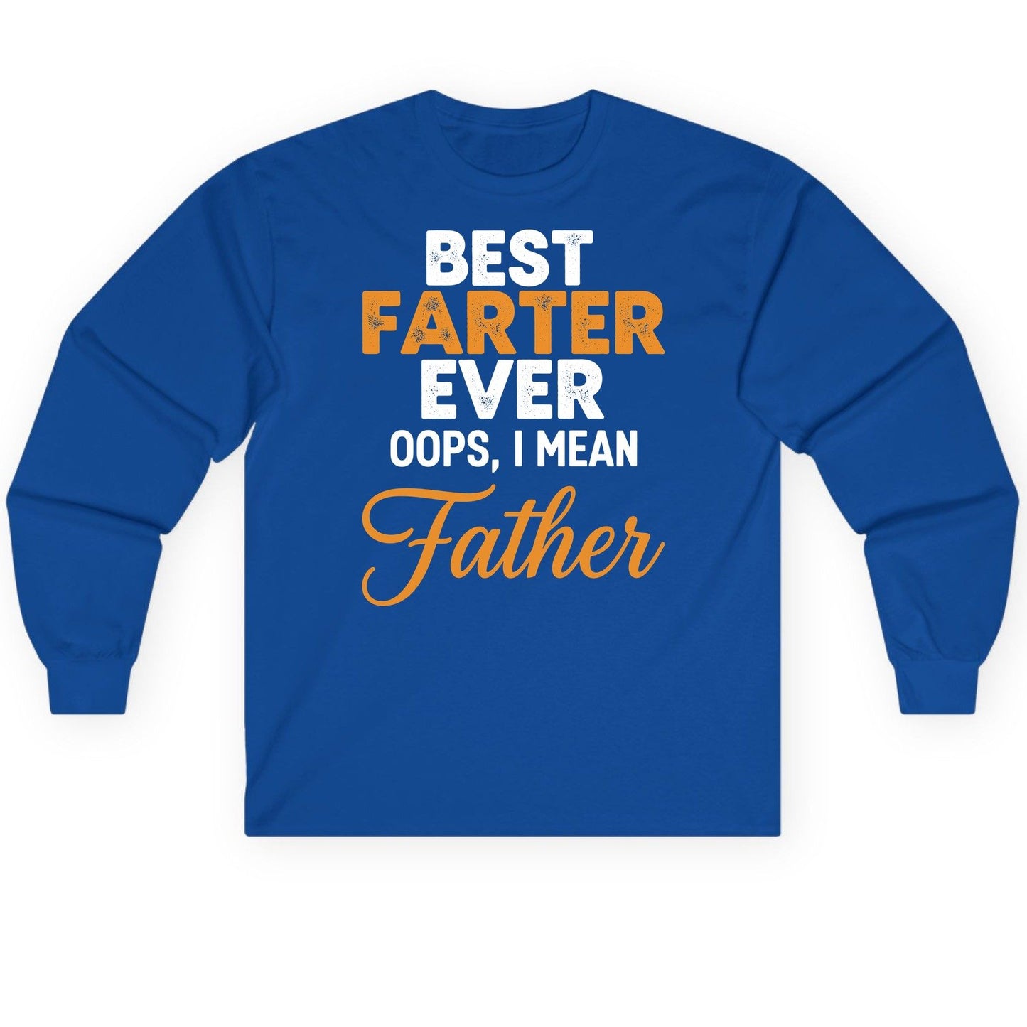 Best Farter Ever Oops, I Mean Father fatherhood humor Long Sleeve Tee Royal product mockup