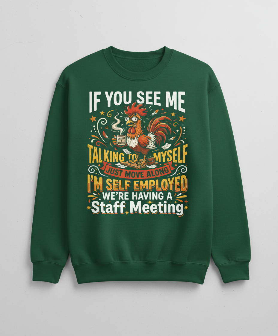 Funny Self-Employed Staff Meeting Rooster Design Sweatshirt - Forest Green