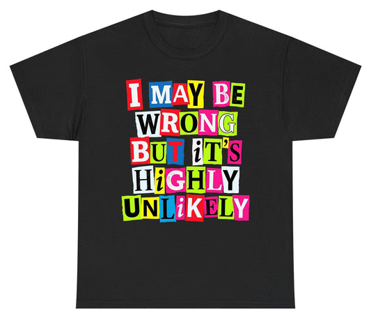 I MAY BE WRONG BUT It's HIGHLY Unlikely Youth T-Shirt - product mockup - Black