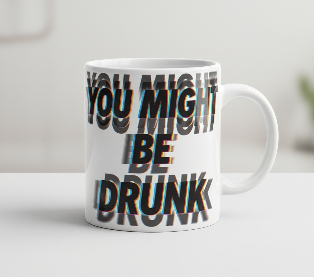You Might Be Drunk Funny Glitch Text Design White Mug - White