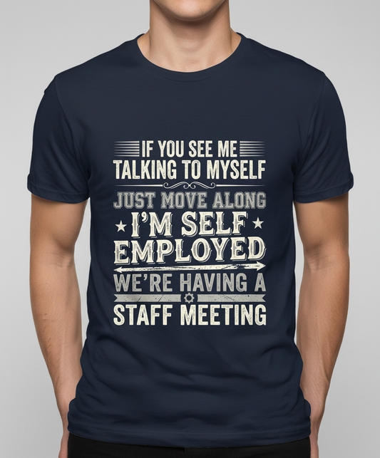 Self Employed Staff Meeting Funny Quote T-Shirt - Navy