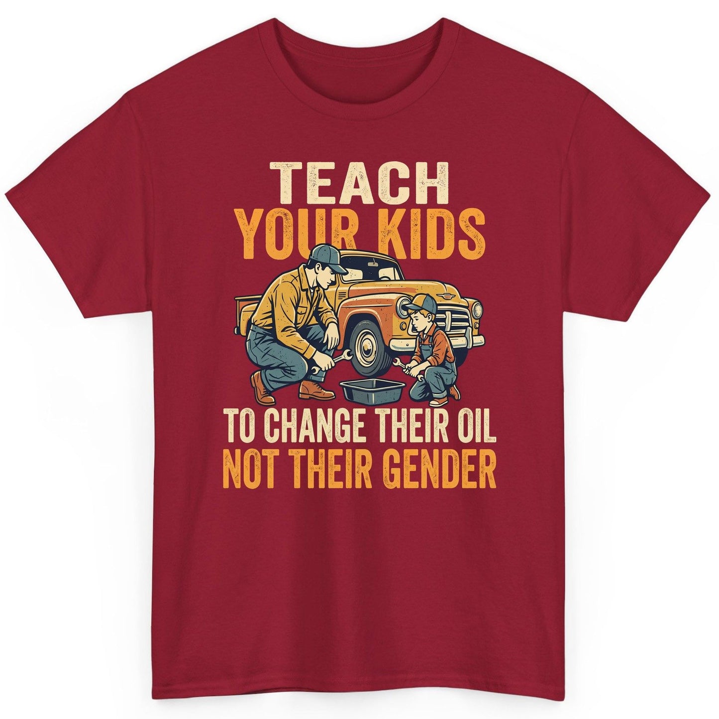 Teach Your Kids to Change Their Oil Not Their Gender father and son car repair T-Shirt Cardinal Red product mockup