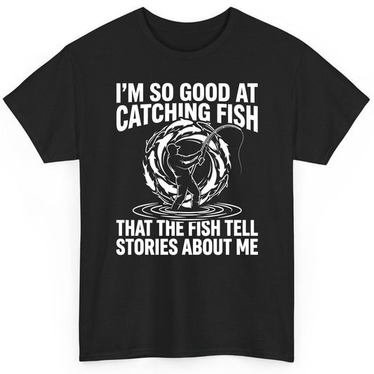 I'm So Good at Catching Fish That the Fish Tell Stories About Me fishing T-Shirt Black product mockup