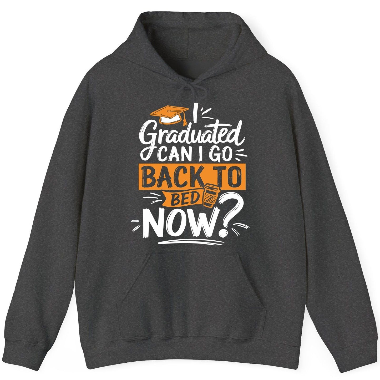 I Graduated Can I Go Back to Bed Now Funny Graduation Hoodie - product mockup - Dark Heather