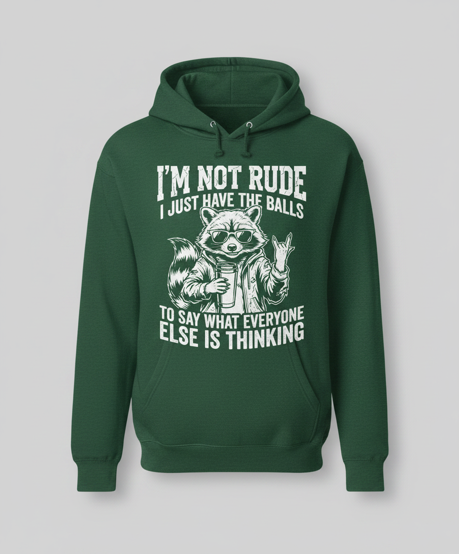 Sassy Raccoon I'm Not Rude Funny Quote Hoodie - Forest Green