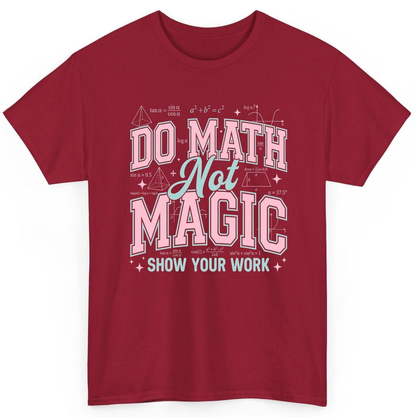 Do Math Not Magic Show Your Work Retro Teachers T-Shirt - product mockup - Cardinal Red