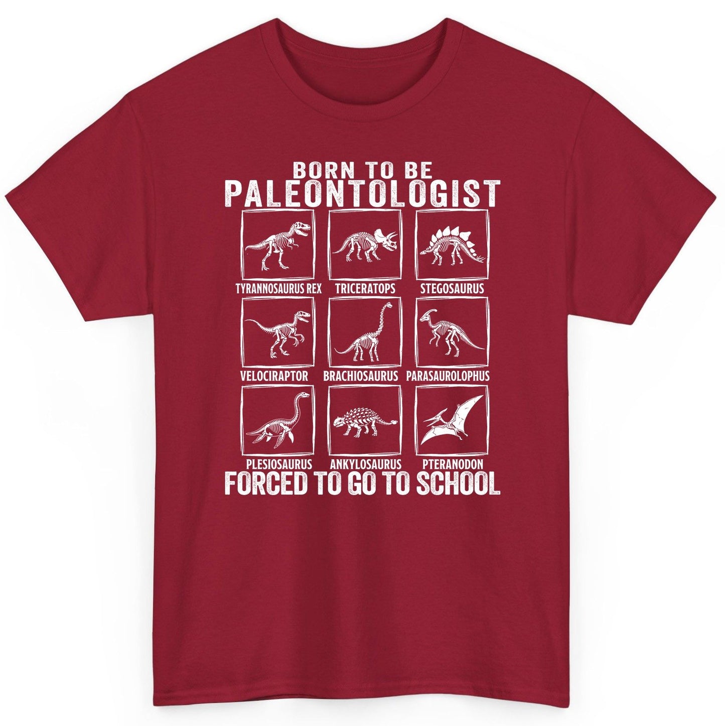 Born to Be Paleontologist Forced to Go to School paleontology T-Shirt Cardinal Red product mockup