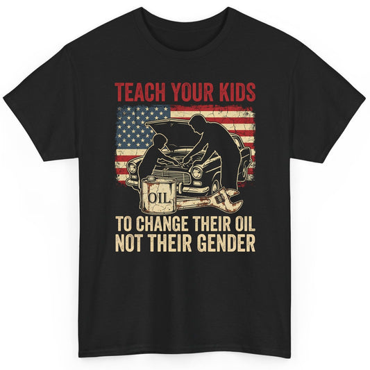 Teach Your Kids to Change Their Oil Not Their Gender car mechanic T-Shirt Black product mockup